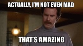 im-not-even-mad-thats-amazing.gif